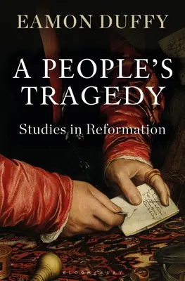 La tragedia de un pueblo: Estudios sobre la Reforma - A People's Tragedy: Studies in Reformation