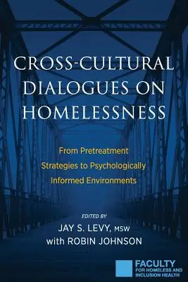 Diálogos interculturales sobre las personas sin hogar: De las estrategias de pretratamiento a los entornos psicológicamente informados - Cross-Cultural Dialogues on Homelessness: From Pretreatment Strategies to Psychologically Informed Environments