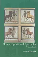 Deportes y espectáculos romanos - Libro de consulta - Roman Sports and Spectacles - A Sourcebook