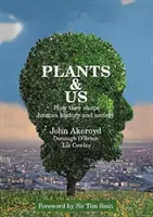 Las plantas y nosotros - Cómo configuran la historia y la sociedad humanas - Plants & Us - how they shape human history & society