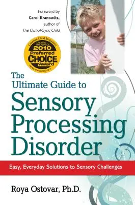 La guía definitiva para el trastorno del procesamiento sensorial: Soluciones fáciles y cotidianas a los retos sensoriales - The Ultimate Guide to Sensory Processing Disorder: Easy, Everyday Solutions to Sensory Challenges