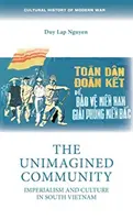 La comunidad no imaginada: Imperialismo y cultura en Vietnam del Sur - The Unimagined Community: Imperialism and Culture in South Vietnam