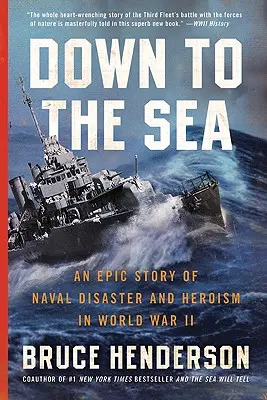 Down to the Sea: Una historia épica de desastres navales y heroísmo en la Segunda Guerra Mundial - Down to the Sea: An Epic Story of Naval Disaster and Heroism in World War II