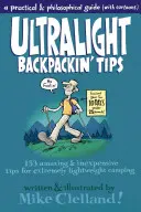 Consejos para mochileros ultraligeros: 153 consejos asombrosos y económicos para acampar con poco peso - Ultralight Backpackin' Tips: 153 Amazing & Inexpensive Tips for Extremely Lightweight Camping