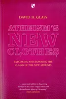 El nuevo traje del ateísmo: Exlorar y desenmascarar las afirmaciones de los nuevos ateos - Atheism's New Clothes: Exloring and Exposing the Claims of the New Atheists