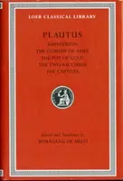 Anfitrión, la comedia de los asnos, la olla de oro, las dos bacantes, los cautivos. - Amphitryon. the Comedy of Asses. the Pot of Gold. the Two Bacchises. the Captives