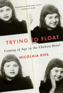 Trying to Float - Crónicas de una chica en el Hotel Chelsea - Trying to Float - Chronicles of a Girl in the Chelsea Hotel