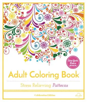 Patrones para aliviar el estrés: Libro para colorear para adultos, Edición Celebración - Stress Relieving Patterns: Adult Coloring Book, Celebration Edition