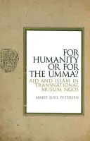 ¿Por la humanidad o por la Umma? Ayuda e Islam en las ONG musulmanas transnacionales - For Humanity or for the Umma?: Aid and Islam in Transnational Muslim Ngos