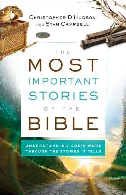 Las historias más importantes de la Biblia: Comprender la Palabra de Dios a través de las historias que cuenta - The Most Important Stories of the Bible: Understanding God's Word Through the Stories It Tells