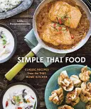 Simple Thai Food: Recetas clásicas de la cocina casera tailandesa [Libro de cocina] - Simple Thai Food: Classic Recipes from the Thai Home Kitchen [A Cookbook]