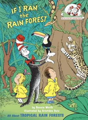 Si yo dirigiera la selva tropical: Todo sobre las selvas tropicales - If I Ran the Rain Forest: All about Tropical Rain Forests