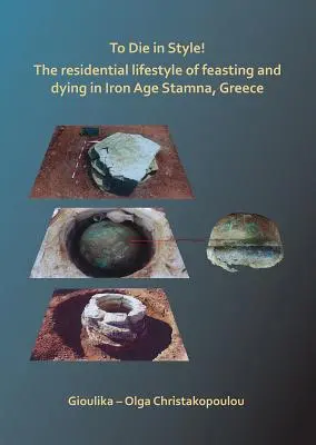 Morir con estilo: el estilo de vida residencial de festejar y morir en Stamna, Grecia, en la Edad de Hierro - To Die in Style! the Residential Lifestyle of Feasting and Dying in Iron Age Stamna, Greece