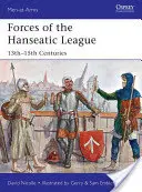 Fuerzas de la Liga Hanseática: Siglos XIII-XV - Forces of the Hanseatic League: 13th-15th Centuries