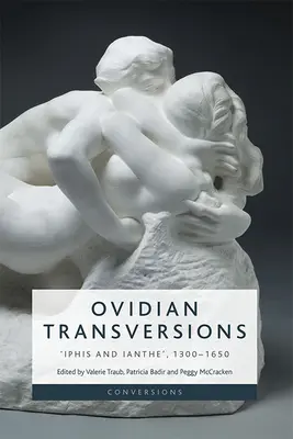 Transversiones ovidianas: Iphis e Ianthe', 1300-1650 - Ovidian Transversions: 'Iphis and Ianthe', 1300-1650