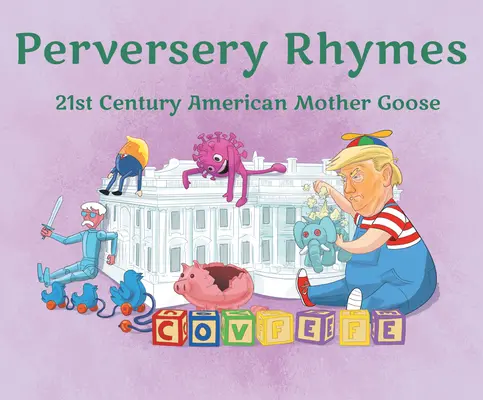 Perversery Rhymes: La Oca Madre Americana del Siglo XXI - Perversery Rhymes: 21st Century American Mother Goose
