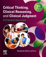 Pensamiento crítico, razonamiento clínico y juicio clínico: Un enfoque práctico - Critical Thinking, Clinical Reasoning, and Clinical Judgment: A Practical Approach