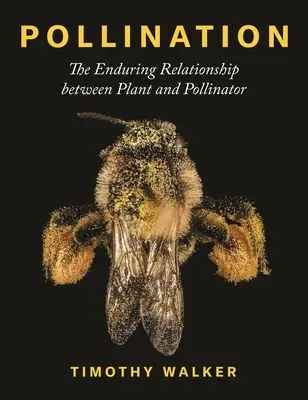 Polinización: La duradera relación entre la planta y el polinizador - Pollination: The Enduring Relationship Between Plant and Pollinator