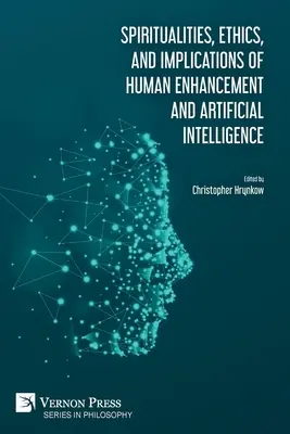 Espiritualidad, ética e implicaciones de la mejora humana y la inteligencia artificial - Spiritualities, ethics, and implications of human enhancement and artificial intelligence