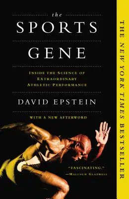 El gen del deporte: la ciencia del rendimiento atlético extraordinario - The Sports Gene: Inside the Science of Extraordinary Athletic Performance