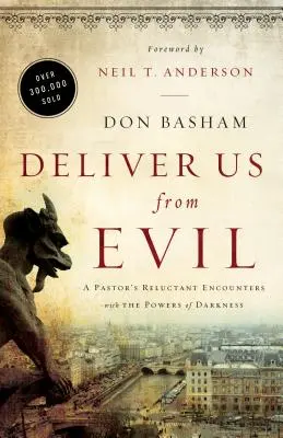 Líbranos del mal: Encuentros reticentes de un pastor con los poderes de las tinieblas - Deliver Us from Evil: A Pastor's Reluctant Encounters with the Powers of Darkness