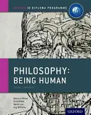 Ib Philosophy Being Human Course Book: Oxford Ib Diploma Program