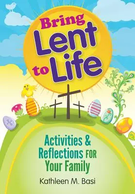 Dar vida a la Cuaresma: Actividades y reflexiones para su familia - Bring Lent to Life: Activities and Reflections for Your Family