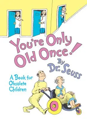 ¡Sólo se es viejo una vez! Un libro para niños obsoletos - You're Only Old Once!: A Book for Obsolete Children