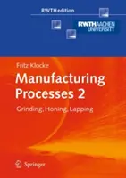 Procesos de fabricación 2: rectificado, bruñido y lapeado - Manufacturing Processes 2: Grinding, Honing, Lapping