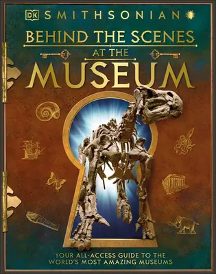 Entre bastidores en el museo: Su guía de acceso total a los increíbles museos del mundo - Behind the Scenes at the Museum: Your All-Access Guide to the World's Amazing Museums