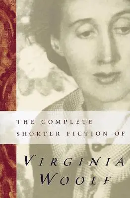 The Complete Shorter Fiction of Virginia Woolf: Segunda edición - The Complete Shorter Fiction of Virginia Woolf: Second Edition