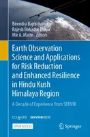 Earth Observation Science and Applications for Risk Reduction and Enhanced Resilience in Hindu Kush Himalaya Region: A Decade of Experience from Servi