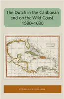 Los holandeses en el Caribe y en la Costa Salvaje 1580-1680 - The Dutch in the Caribbean and on the Wild Coast 1580-1680