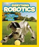 National Geographic Kids Todo sobre robótica: Todas las fotos, datos y diversión para que corras a por los robots - National Geographic Kids Everything Robotics: All the Photos, Facts, and Fun to Make You Race for Robots