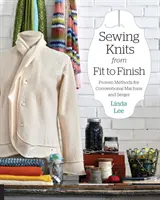 Coser tejidos de punto desde el ajuste hasta el acabado: Métodos probados para máquina convencional y Serger - Sewing Knits from Fit to Finish: Proven Methods for Conventional Machine and Serger