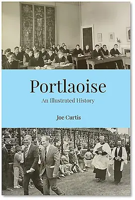 Portlaoise: Una historia ilustrada - Portlaoise: An Illustrated History