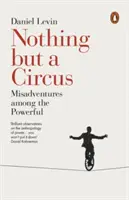 Nada más que un circo: desventuras entre poderosos - Nothing But a Circus: Misadventures Among the Powerful