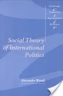 Teoría social de la política internacional - Social Theory of International Politics