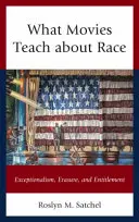 Lo que el cine enseña sobre la raza: excepcionalismo, exclusión y derechos - What Movies Teach about Race: Exceptionalism, Erasure, and Entitlement