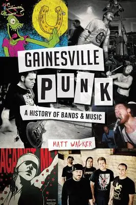 Gainesville Punk: Una historia de bandas y música - Gainesville Punk: A History of Bands & Music