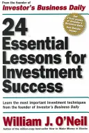 24 lecciones esenciales para invertir con éxito: Aprenda las técnicas de inversión más importantes del fundador de Investor's Business Daily - 24 Essential Lessons for Investment Success: Learn the Most Important Investment Techniques from the Founder of Investor's Business Daily