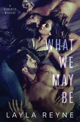 Lo que podríamos ser: Un misterio romántico MMF - What We May Be: An MMF Romantic Mystery