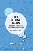 El cerebro que siente: Selección de artículos sobre neuropsicoanálisis - The Feeling Brain: Selected Papers on Neuropsychoanalysis