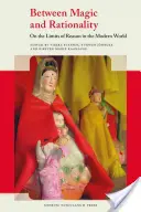 Entre la magia y la racionalidad: Sobre los límites de la razón en el mundo moderno - Between Magic and Rationality: On the Limits of Reason in the Modern World