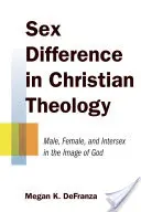 La diferencia de sexo en la teología cristiana: Masculino, Femenino e Intersexual a Imagen de Dios - Sex Difference in Christian Theology: Male, Female, and Intersex in the Image of God