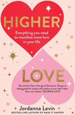 Amor superior: Todo lo que necesitas para manifestar más amor en tu vida - Higher Love: Everything You Need to Manifest More Love in Your Life