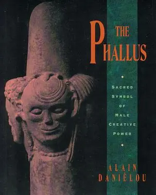 El falo: Símbolo sagrado del poder creativo masculino - The Phallus: Sacred Symbol of Male Creative Power