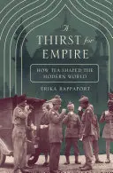 Sed de Imperio: Cómo el té dio forma al mundo moderno - A Thirst for Empire: How Tea Shaped the Modern World