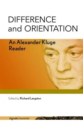 Diferencia y orientación: Una lectura de Alexander Kluge - Difference and Orientation: An Alexander Kluge Reader