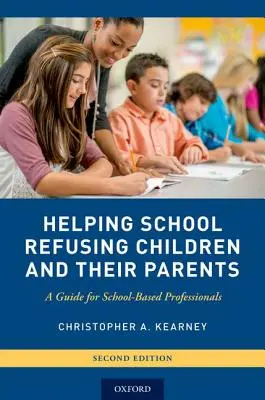 Cómo ayudar a los niños que rechazan la escuela y a sus padres: Guía para profesionales de la escuela - Helping School Refusing Children and Their Parents: A Guide for School-Based Professionals